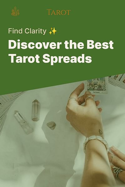 Discover the Best Tarot Spreads - Find Clarity ✨