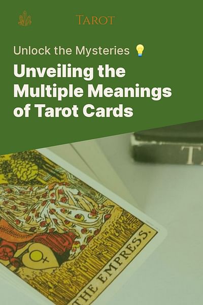 Unveiling the Multiple Meanings of Tarot Cards - Unlock the Mysteries 💡