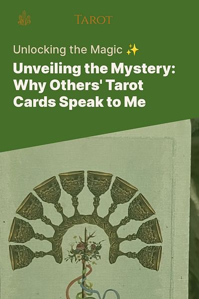 Unveiling the Mystery: Why Others' Tarot Cards Speak to Me - Unlocking the Magic ✨